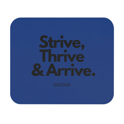 "Strive, Thrive & Arrive" Mouse Pad by Race2Rich