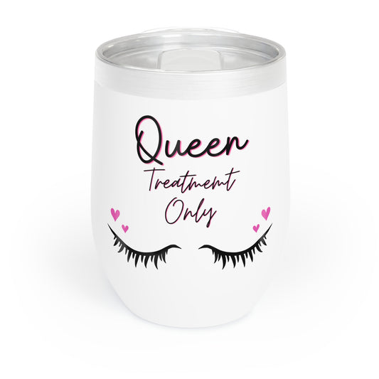 "Queen Treatment Only" Chill Wine Tumbler